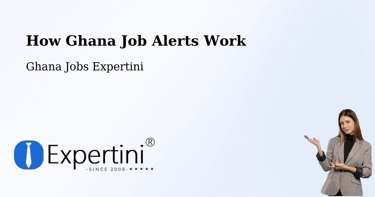 How Ghana Job Alerts Work - Ghana Jobs Expertini